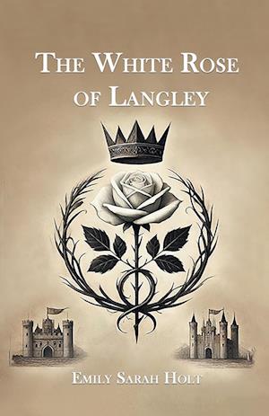 Cover for Emily Sarah Holt · The White Rose of Langley (Paperback Book) (2025)