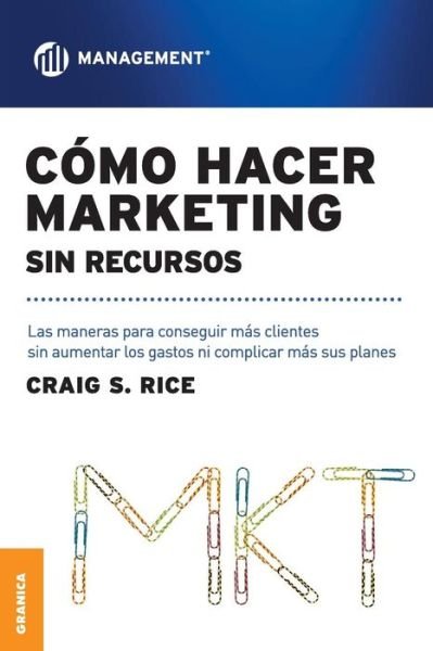 Cover for Craig S. Rice · Como Hacer Marketing Sin Recursos (Paperback Book) [Spanish edition] (2008)