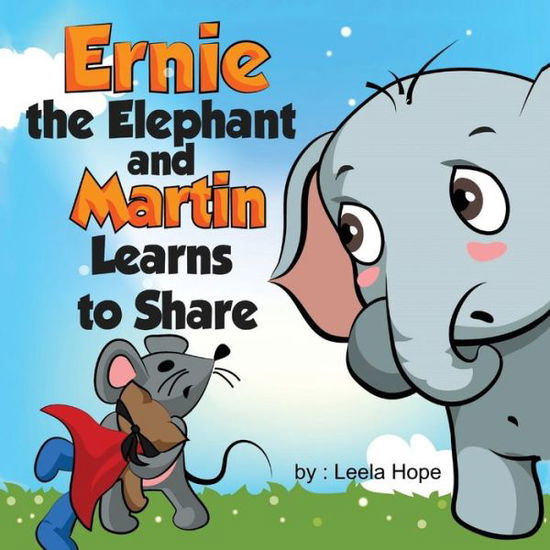 Cover for Leela Hope · Ernie the Elephant and Martin Learn to Share (Taschenbuch) (2019)