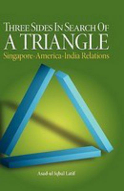 Cover for Asad-ul Iqbal Latif · Three Sides in Search of a Triangle: Singapore-America-India Relations (Hardcover Book) [New Ed. edition] (2008)