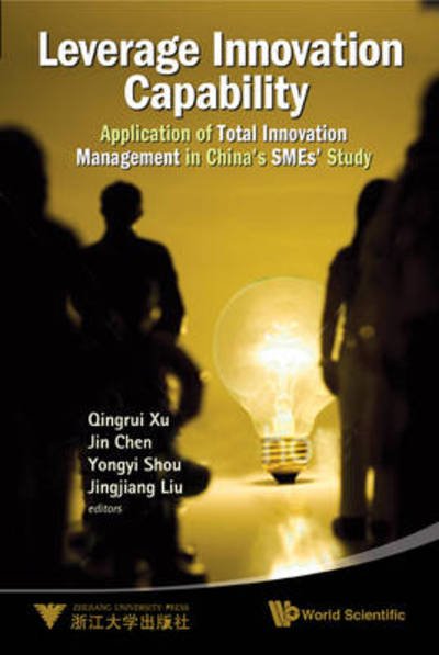 Cover for Xu, Qingrui (Zhejiang Univ, China) · Leverage Innovation Capability: Application Of Total Innovation Management In China's Smes' Study (Gebundenes Buch) (2012)