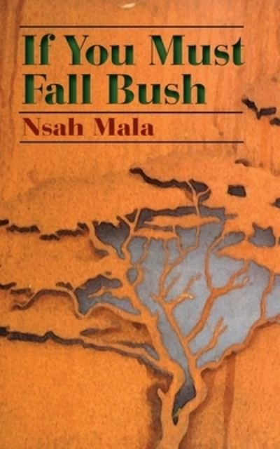 Cover for Nsah Mala · If You Must Fall Bush (Paperback Book) (2016)
