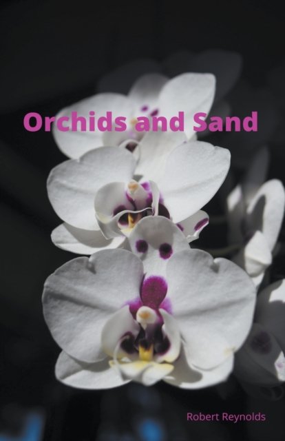 Cover for Robert Reynolds · Orchids and Sand (Paperback Book) (2021)