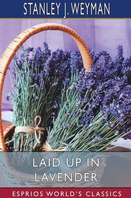 Cover for Stanley J Weyman · Laid up in Lavender (Esprios Classics) (Paperback Book) (2024)