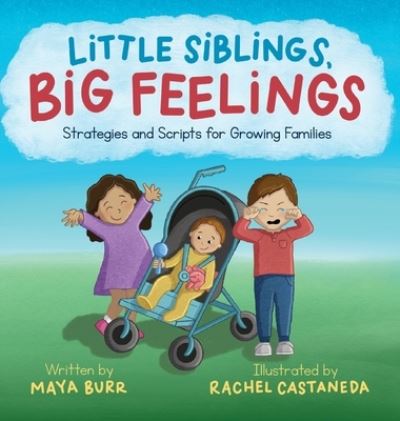 Cover for Maya Burr · Little Siblings, Big Feelings: Strategies and Scripts for Growing Families (Hardcover Book) (2022)