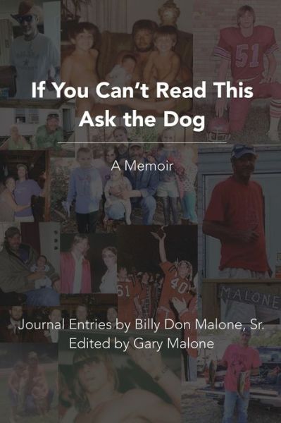 Cover for Malone, Billy Don, Sr · If You Can't Read This Ask the Dog: A Memoir (Paperback Book) (2022)