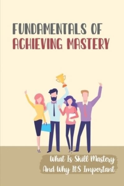 Cover for Ena Duberry · Fundamentals Of Achieving Mastery (Pocketbok) (2021)