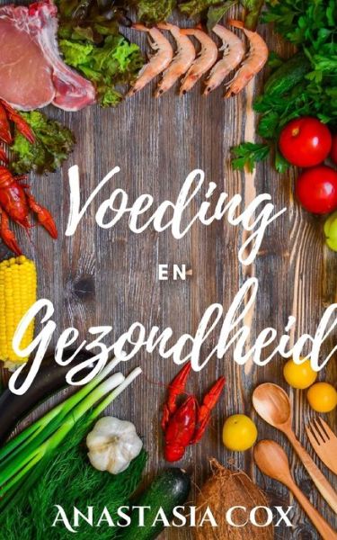 Cover for Anastasia Cox · Voeding En Gezondheid (Paperback Book) (2021)