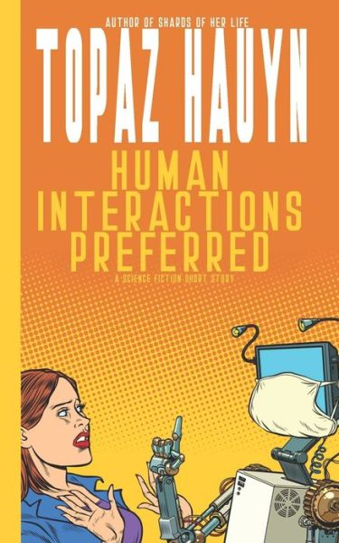 Cover for Topaz Hauyn · Human Interactions Preferred: A Science Fiction Short Story (Paperback Book) (2021)