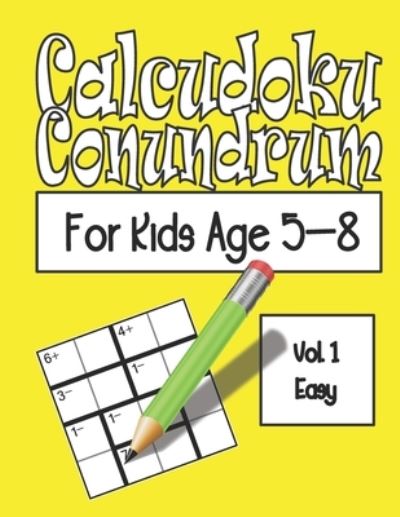 Cover for Ludiyouxi · Calcudoku Conundrum For Kids: 144 Puzzles For Kids Age 5-8: Vol. 01 Easy (Paperback Book) (2021)