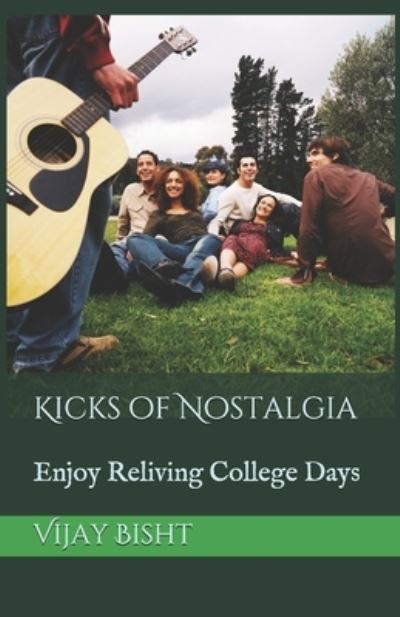 Cover for Vijay Bisht · Kicks of Nostalgia: Enjoy Reliving College Days - Kicks of Nostalgia (Paperback Book) (2021)