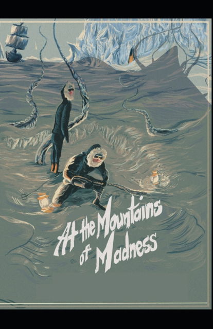 At the Mountains of Madness illustrated - H P Lovecraft - Libros - Independently Published - 9798511342856 - 27 de mayo de 2021