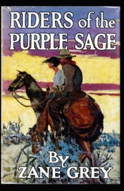Riders of the Purple Sage Annotated - Zane Grey - Books - Independently Published - 9798515472856 - June 5, 2021