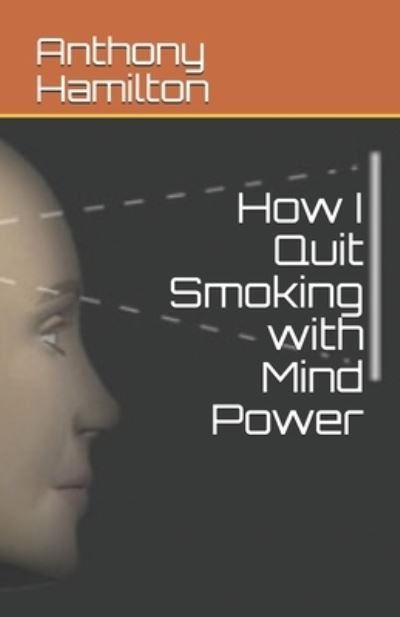 Cover for Anthony Hamilton · How I Quit Smoking with Mind Power (Paperback Book) (2021)