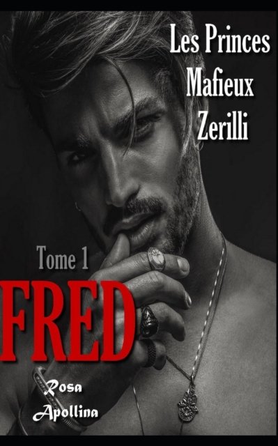 Cover for Rosa Apollina · Fred - Les Princes Mafieux Zerilli (Tome 1): Mafia Romance - Les Princes Mafieux Zerilli (Paperback Bog) (2021)
