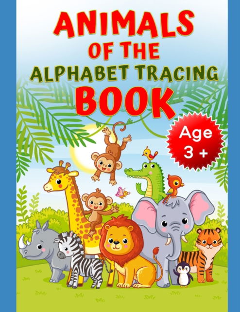 Animals of the Alphabet Tracing Book - Jamie Walker - Książki - Independently Published - 9798534969856 - 10 lipca 2021