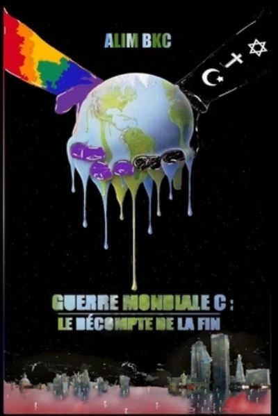 Cover for Alim Bkc · Guerre Mondiale C: Le Decompte de la Fin (Paperback Book) (2021)