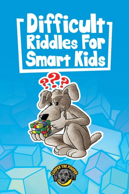 Cover for Cooper The Pooper · Difficult Riddles for Smart Kids: 400+ Difficult Riddles And Brain Teasers Your Family Will Love (Vol 1) - Books for Smart Kids (Paperback Book) (2020)