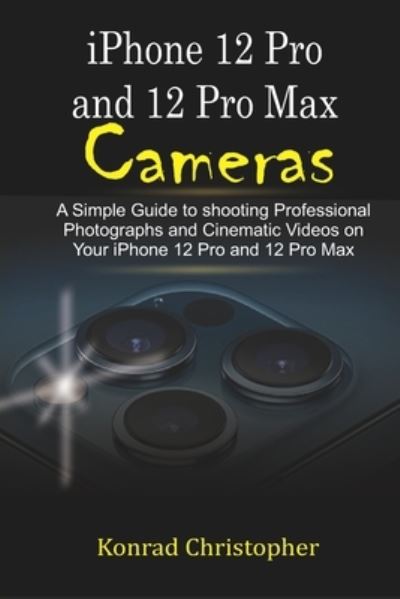 Cover for Konrad Christopher · Iphone 12 Pro and 12 Pro Max Cameras (Paperback Book) (2020)