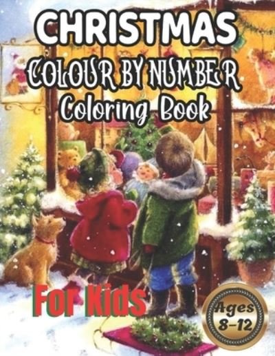 Christmas Colour By Number Coloring Book For Kids Ages 8-12 - David Roberts - Libros - Independently Published - 9798576507856 - 4 de diciembre de 2020