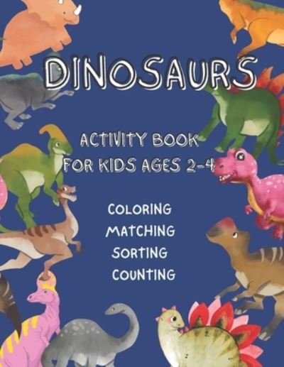 Cover for Lubawi · Dinosaurs Activity Book For Kids: Ages 2-4 Coloring - Matching - Sorting - Counting (Paperback Bog) (2021)