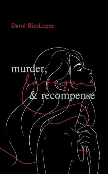 Cover for David Rios Lopez · Murder, la fuga &amp; the recompense (Paperback Book) (2021)