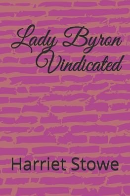 Cover for Professor Harriet Beecher Stowe · Lady Byron Vindicated (Paperback Bog) (2020)