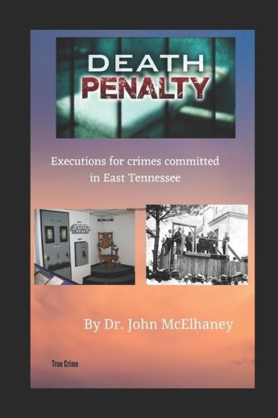Cover for McElhaney, John, Dr · Death Penalty: Executions of murderers from East Tennessee USA (Paperback Bog) (2020)