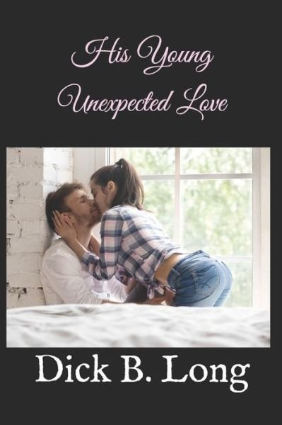 His Young Unexpected Love - Dick B Long - Books - Independently Published - 9798642981856 - May 23, 2020