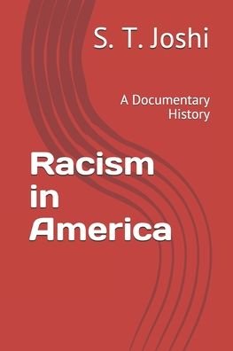 Racism in America - S T Joshi - Books - Independently Published - 9798665029856 - July 9, 2020
