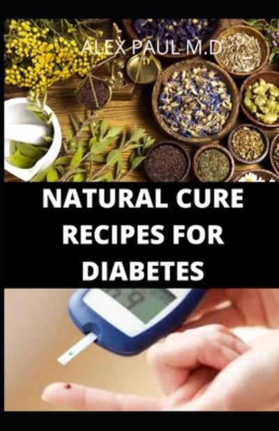 Cover for Alex Paul M D · Natural Cure Recipes for Diabetes (Paperback Book) (2020)