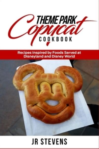 Cover for Stevens · Theme Park Copycat Cookbook: Recipes Inspired by Foods Served at Disneyland and Disney World (Paperback Bog) (2020)