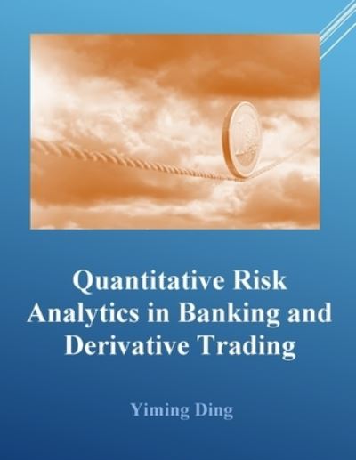 Cover for Yiming Ding · Quantitative Risk Analytics in Banking and Derivative Trading (Paperback Book) (2020)