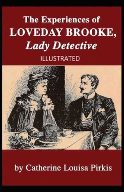 Cover for Catherine Louisa Pirkis · The Experiences of Loveday Brooke, Lady Detective Illustrated (Paperback Book) (2021)