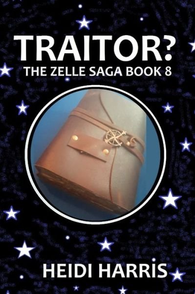 Cover for Heidi Harris · Traitor? - The Zelle Saga (Paperback Bog) (2021)