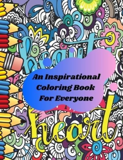 Cover for Lamya Lamita · An Inspirational Coloring Book For Everyone: Positive Inspiration for Adults ( Men and Women) - Stress Relief &amp; Relaxation, Relaxing Designs (Paperback Book) (2021)