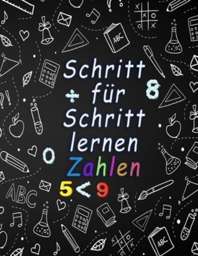 Cover for Lila Evans · Schritt fur Schritt lernen Zahlen: Spass mit Zahlen Verfolgung, Farbung, Addition, Subtraktion, UEberarbeitung, aufsteigender, absteigender Reihenfolge, Zahlenfolgen, Einheiten und Zehner, Beispielen, Bruchen, 3D-Formen und UEbungen. (Paperback Bog) [German edition] (2021)