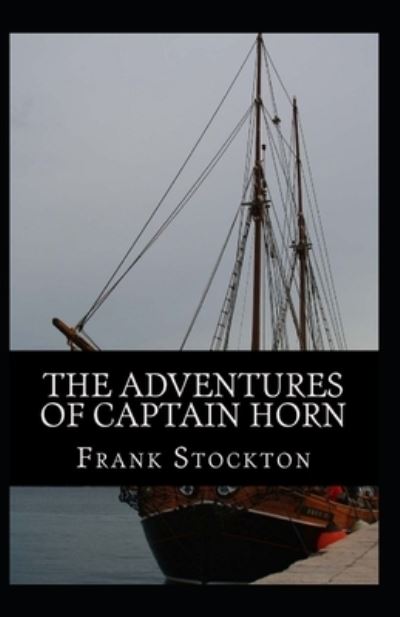 Cover for Frank R Stockton · The Adventures of Captain Horn Illustrated (Taschenbuch) (2021)