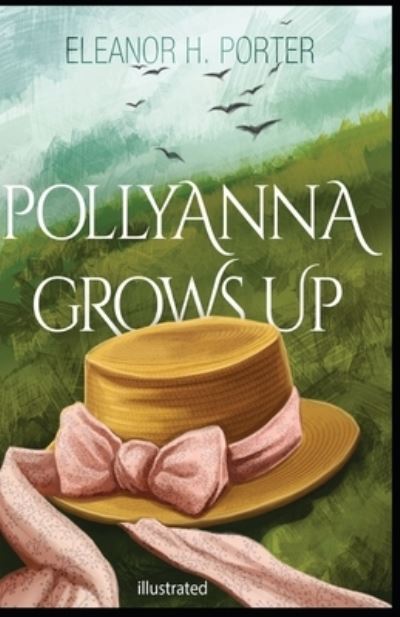 Cover for Eleanor H Porter · Pollyanna Grows Up illustrated (Paperback Book) (2021)