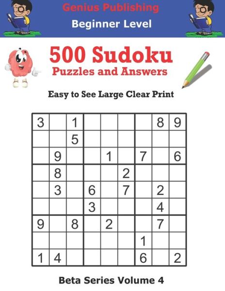 Cover for Genius Publishing · Genius Publishing 500 Beginner Sudoku Puzzles and Answers Beta Series Volume 4 (Paperback Book) (2021)