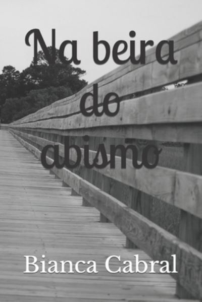 Cover for Bianca Cabral · Na beira do abismo (Paperback Book) (2022)