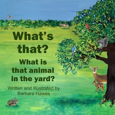 Cover for Barbara Hawes · What's That? What is That Animal in the Yard?: Northeastern U.S.A. (Paperback Book) (2022)