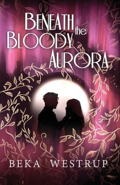 Cover for Beka Westrup · Beneath the Bloody Aurora (Paperback Bog) (2022)
