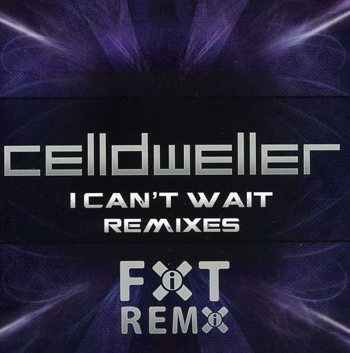 I Can't Wait Remixes - Celldweller - Musik - FIXT - 0626570619857 - 31. Januar 2012