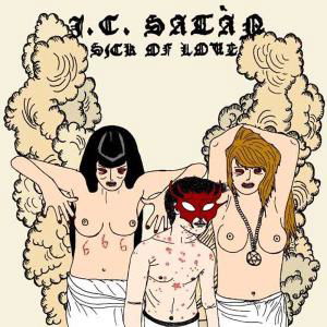 Sick Of Love - J.C. Satan - Music - SLOVENLY - 0884502694857 - September 23, 2010