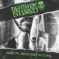 Were All Dying Just In Time - Death By Stereo - Musiikki - CONCRETE JUNGLE RECORDS - 4260435271857 - perjantai 7. elokuuta 2020