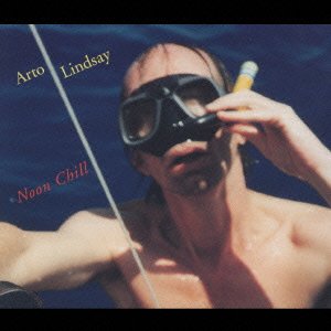 Cover for Arto Lindsay · Noon Chill (CD) [Japan Import edition] (1997)