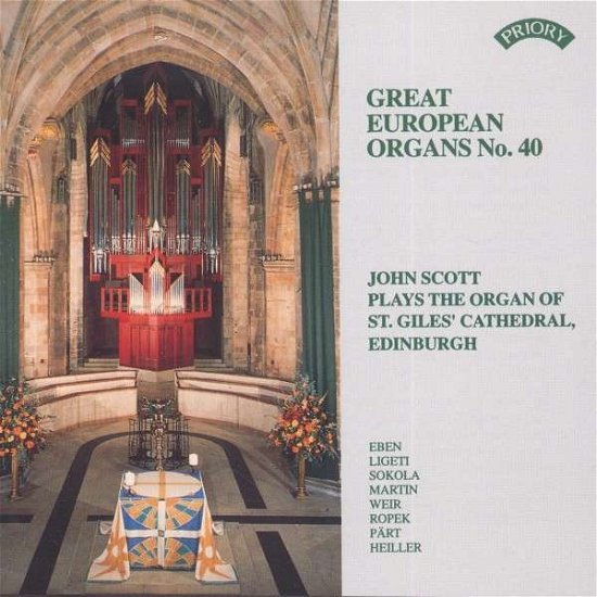 Great European Organs No. 40: St Giles Cathedral. Edinburgh - John Scott - Musik - PRIORY RECORDS - 5028612204857 - 11. maj 2018