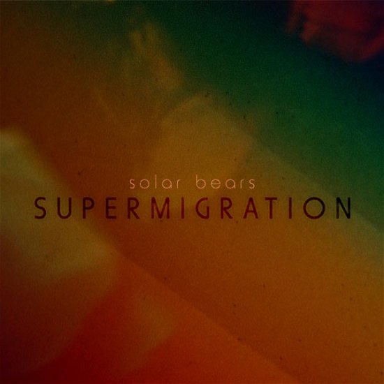Supermigration - Solar Bears - Muziek - PLANET MU - 5055300330857 - 15 april 2013