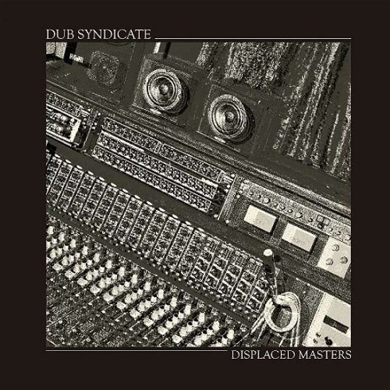 Displaced Masters - Dub Syndicate - Música - REGGAE - 5060263721857 - 17 de novembro de 2017